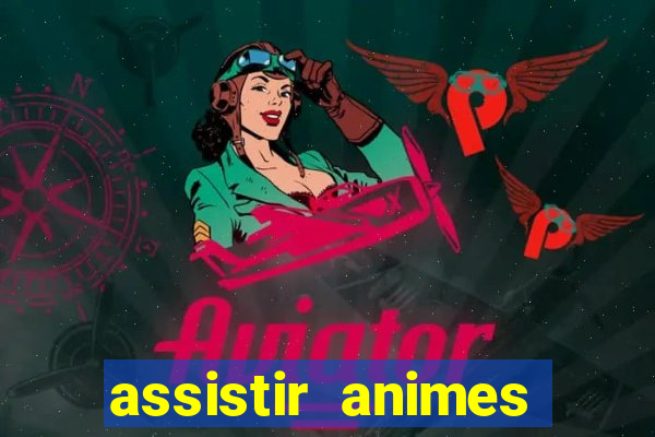 assistir animes online dublado